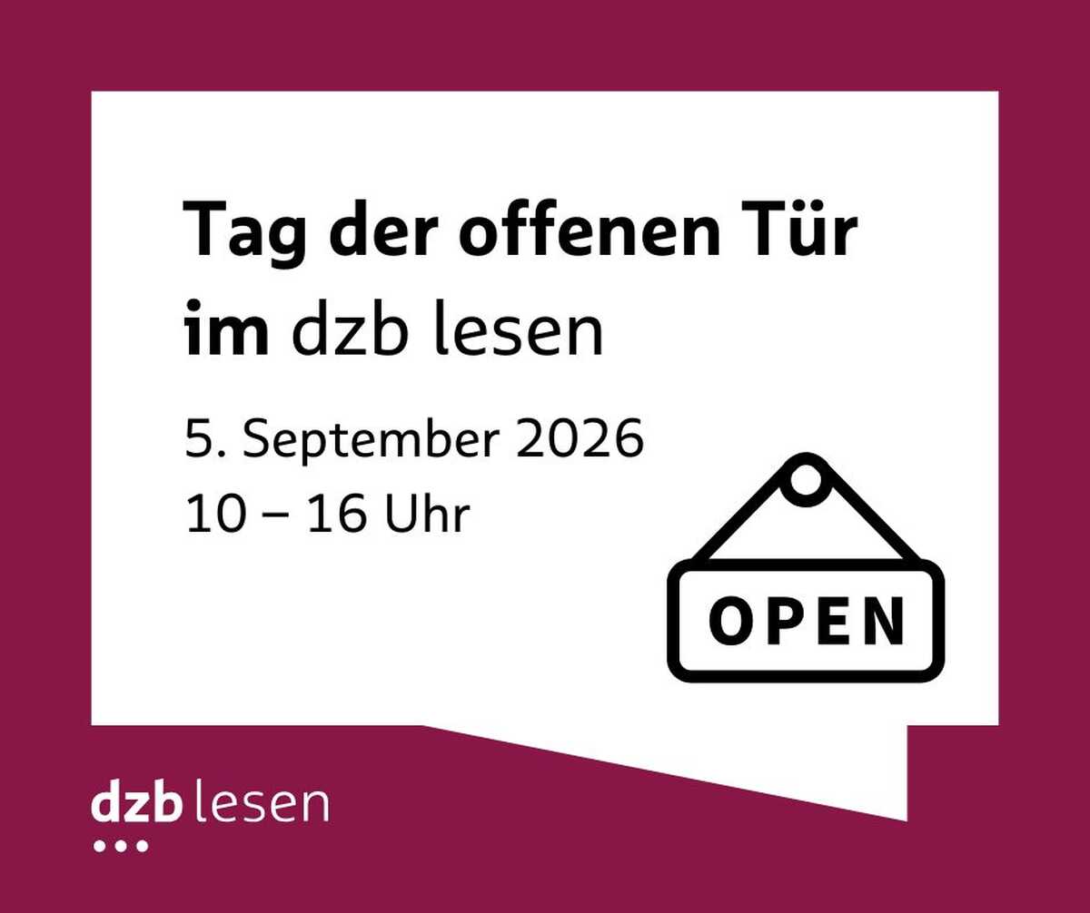 Folgender Text steht im bordeauxfarbenen Rahmen mit dzb lesen-Logo links unten:  Tag der offenen Tür im dzb lesen, 5. September 2026, 10 - 16 Uhr, daneben ein Schild "open"