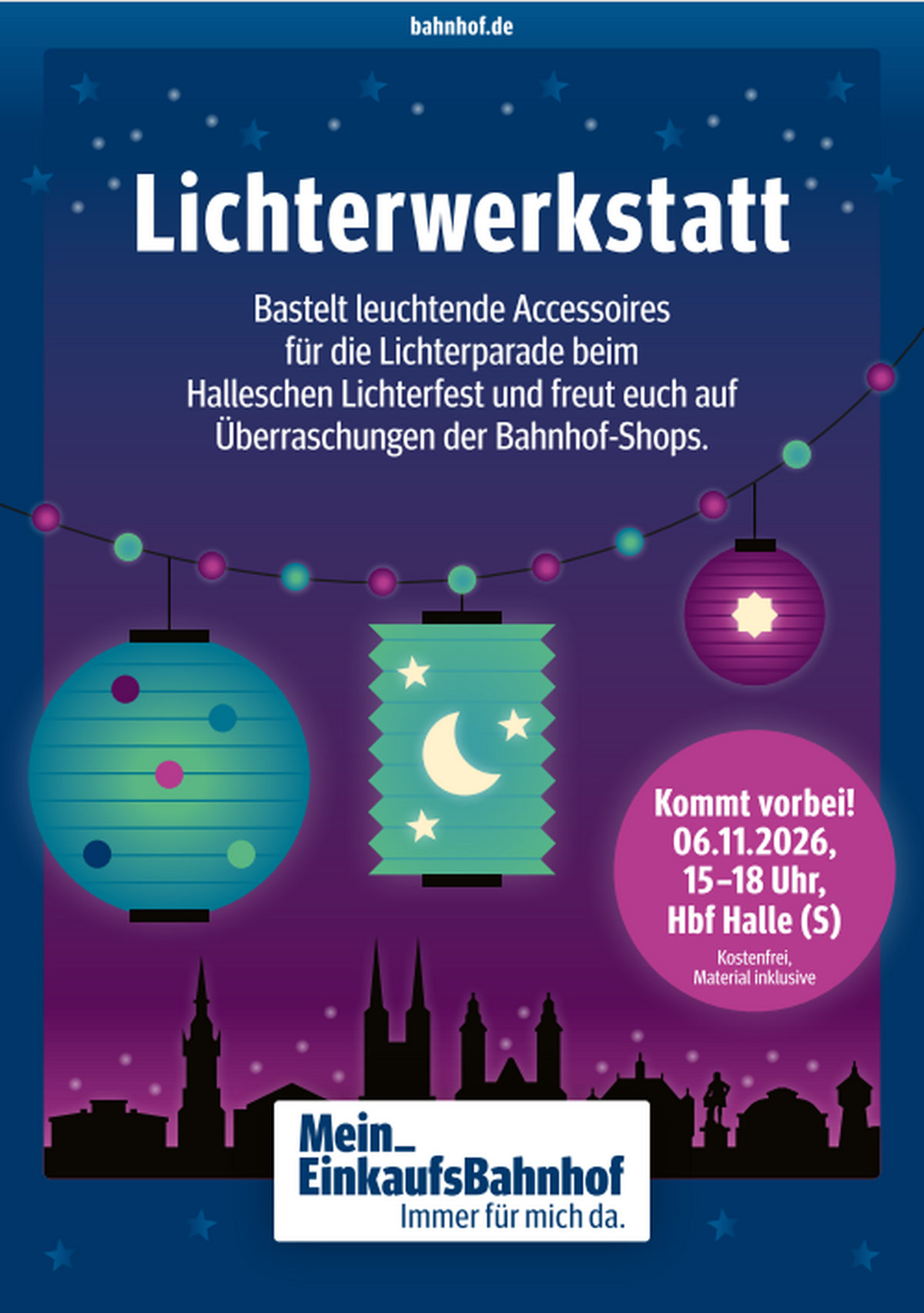 Veranstaltungsplakat zur Lichterwerkstatt am 6. November 2026 von 15 bis 18 Uhr im Hauptbahnhof Halle (Saale). Besucherinnen und Besucher können kostenlos leuchtende Accessoires für die Hallesche Lichterparade basteln. Das Material wird bereitgestellt. Die dunkelblau-violette Grafik zeigt drei bunte, leuchtende Lampions und eine Lichterkette.